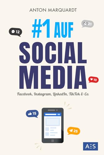 #1 AUF SOCIAL MEDIA: Die Social Media Marketing Anleitung für mehr Reichweite, Kunden und Umsatz (auf Facebook, Instagram, LinkedIn, TikTok & Co.) von AES Verlag