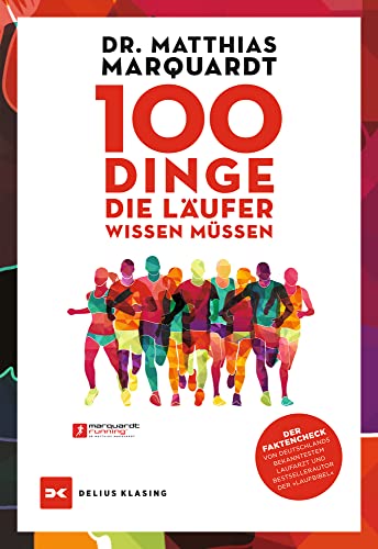 100 Dinge, die Läufer wissen müssen: Der Faktencheck von Deutschlands bekanntestem Laufarzt und Bestsellerautor der »Laufbibel« von DELIUS KLASING