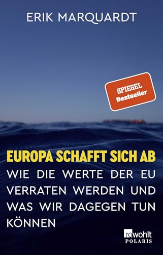 Europa schafft sich ab: Wie die Werte der EU verraten werden und was wir dagegen tun können