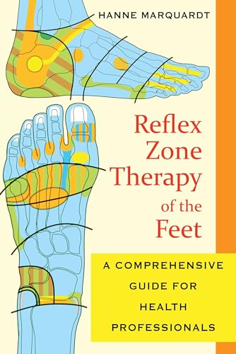 Reflex Zone Therapy of the Feet: A Comprehensive Guide for Health Professionals