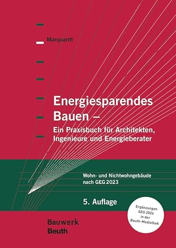 Energiesparendes Bauen: Ein Praxisbuch für Architekten, Ingenieure und Energieberater Wohn- und Nichtwohngebäude nach GEG 2023 (Bauwerk) von DIN Media