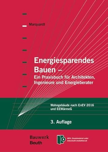 Energiesparendes Bauen: Ein Praxisbuch für Architekten, Ingenieure und Energieberater Wohngebäude nach EnEV 2016 und EEWärmeG (Bauwerk)