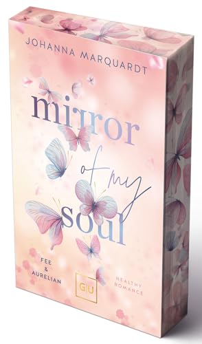 Mirror Of My Soul. Fee & Aurelian (Erstauflage exklusiv mit Farbschnitt) (GU New Adult) von GRÄFE UND UNZER Verlag GmbH