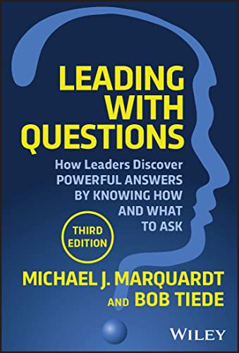 Leading with Questions: How Leaders Discover Powerful Answers by Knowing How and What to Ask von Wiley John + Sons