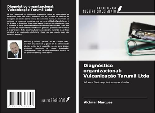 Diagnóstico organizacional: Vulcanização Tarumã Ltda: Informe final de prácticas supervisadas von Ediciones Nuestro Conocimiento