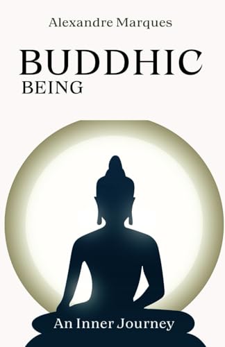 BUDDHIC BEING: An Inner Journey von Independently published