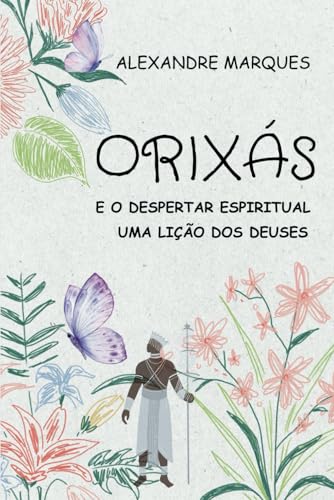Orixás e o Despertar Espiritual: Uma Lição dos Deuses von Independently published