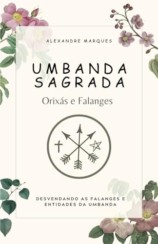 Umbanda Sagrada: Orixás e Falanges von Independently published