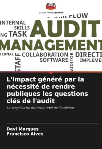 L'impact généré par la nécessité de rendre publiques les questions clés de l'audit: Le scepticisme professionnel de l'auditeur von Editions Notre Savoir