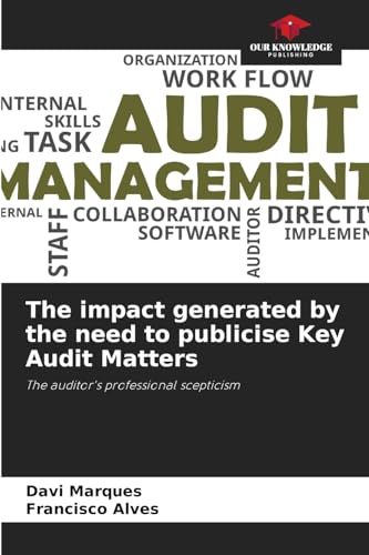 The impact generated by the need to publicise Key Audit Matters: The auditor's professional scepticism von Our Knowledge Publishing