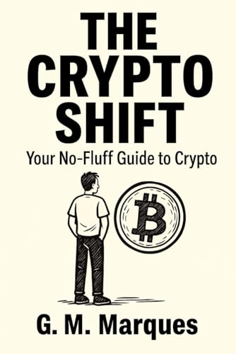 The Crypto Shift: Your No-Fluff guide to Crypto The Crypto Shift: Your No-Fluff guide to Crypto von Independently published