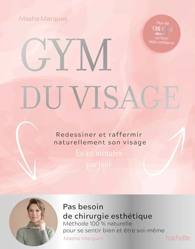 Gym du visage: Redessiner et raffermir naturellement son visage von HACHETTE PRAT