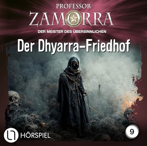 Professor Zamorra - Folge 9: Der Dhyarra-Friedhof. Hörspiel. (Professor Zamorra Hörspiele, Band 9)