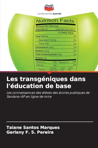 Les transgéniques dans l'éducation de base: Les connaissances des élèves des écoles publiques de Santana-AP en ligne de mire von Editions Notre Savoir