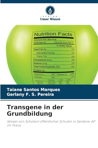 Transgene in der Grundbildung: Wissen von Schülern öffentlicher Schulen in Santana-AP im Fokus von Verlag Unser Wissen