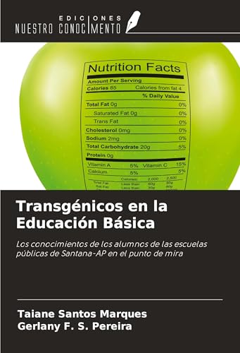 Transgénicos en la Educación Básica: Los conocimientos de los alumnos de las escuelas públicas de Santana-AP en el punto de mira von Ediciones Nuestro Conocimiento