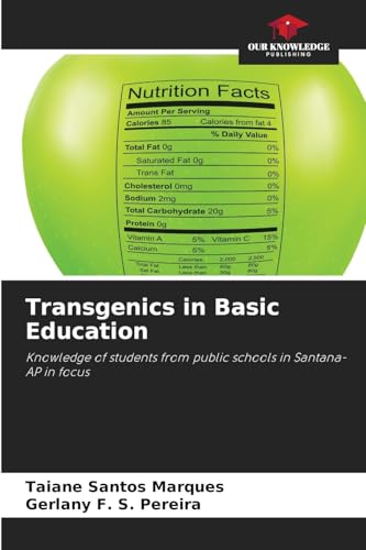 Transgenics in Basic Education: Knowledge of students from public schools in Santana-AP in focus von Our Knowledge Publishing