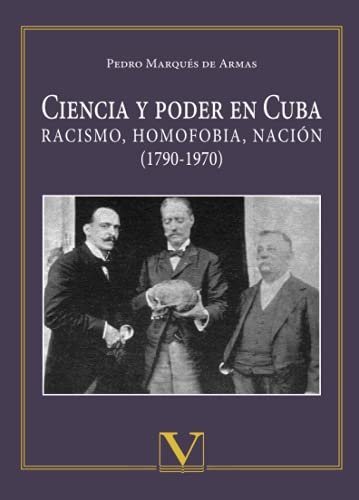 Ciencia y poder en Cuba: Racismo, homofobia, nación (Biblioteca Cubana) von -99999