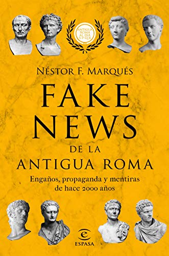 Fake news de la antigua Roma: Engaños, propaganda y metiras de hace 2000 años (F. COLECCION) von Espasa