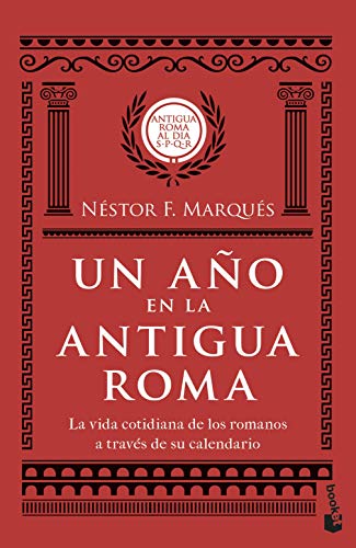 Un año en la antigua Roma: La vida cotidiana de los romanos a través de su calendario (Historia)