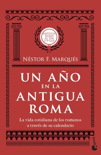 Un año en la antigua Roma: La vida cotidiana de los romanos a través de su calendario (Historia) von Booket