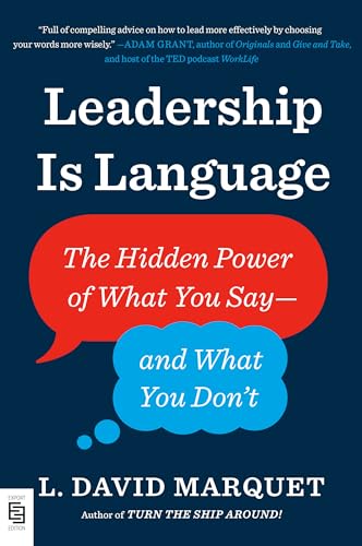 Leadership Is Language: The Hidden Power of What You Say--and What You Don't