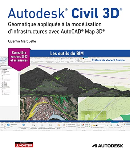 Autodesk Civil 3D: Géomatique appliquée à la modélisation d'infrastructures avec AutoCAD® Map 3D® von MONITEUR