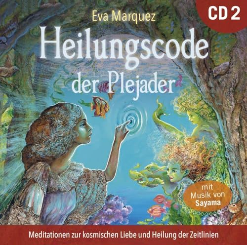 Heilungscode der Plejader [Übungs-CD 2]: Meditationen zur kosmischen Liebe und Heilung der Zeitlinien