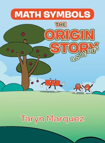 Math Symbols The Origin Story: (a silly one) von Archway Publishing