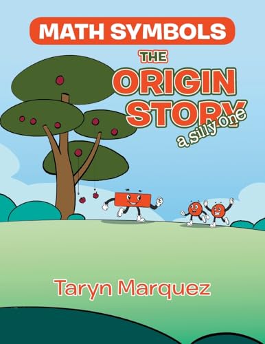 Math Symbols The Origin Story: (a silly one) von Archway Publishing