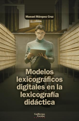 Modelos lexicográficos digitales en la lexicografía didáctica (Análisis y crítica) von Guillermo Escolar Editor