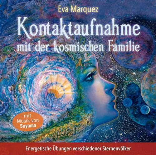 Kontaktaufnahme mit der kosmischen Familie: Energetische Übungen verschiedener Sternenvölker von AMRA Verlag