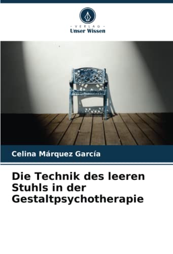 Die Technik des leeren Stuhls in der Gestaltpsychotherapie von Verlag Unser Wissen