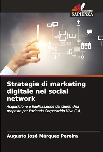 Strategie di marketing digitale nei social network: Acquisizione e fidelizzazione dei clienti Una proposta per l'azienda Corporación Viva C.A