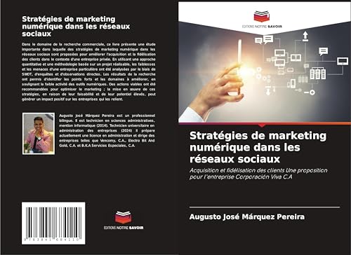 Stratégies de marketing numérique dans les réseaux sociaux: Acquisition et fidélisation des clients Une proposition pour l'entreprise Corporación Viva C.A von Fromm Verlag