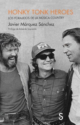 Honky Tonk Heroes: Los forajidos de la música country (Sílex Música) von SÍLEX EDICIONES, S.L.