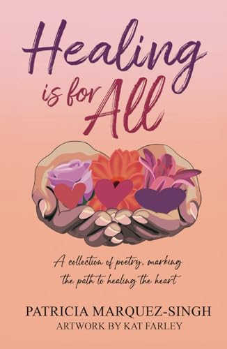 Healing is for ALL: A collection of poetry, marking the path to healing the heart von selfpublishing.com