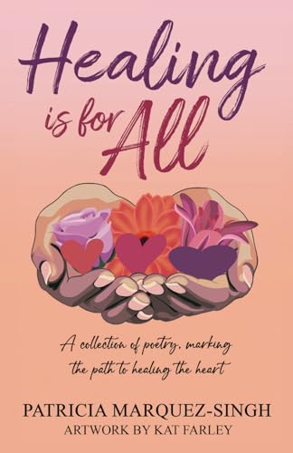 Healing is for ALL: A collection of poetry, marking the path to healing the heart von selfpublishing.com