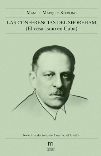 Las conferencias del Shoreham: (El cesarismo en Cuba) von Ediciones Memoria