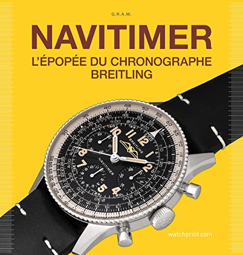 Navitimer Story : Le Chronographe légendaire Breitling: L'épopée du chronographe Breitling von Watchprint.Com