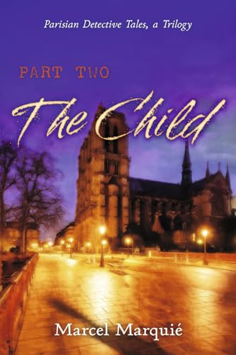 Parisian Detective Tales, a Trilogy: Part Two: The Child von Bookbaby