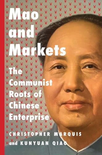 Mao and Markets: The Communist Roots of Chinese Enterprise von Yale University Press