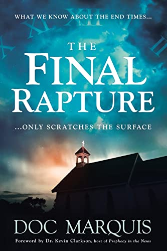 The Final Rapture: What We Know about the End Times Only Scratches the Surface