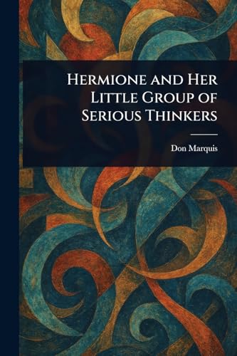 Hermione and Her Little Group of Serious Thinkers von Anson Street Press
