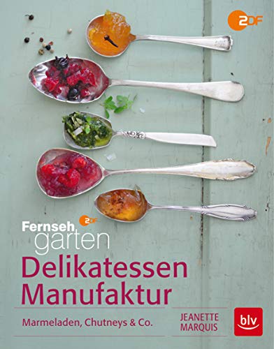 Delikatessen-Manufaktur: Marmeladen, Chutneys & Co.