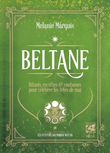 Beltane - Rituels, recettes & coutumes pour célébrer les fêtes de mai: Rituels, recettes & folklore pour les fêtes de mai von VEGA