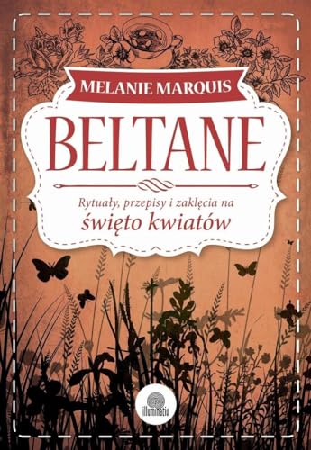Beltane: Rytuały, przepisy i zaklęcia na święto kwiatów (SABATY)
