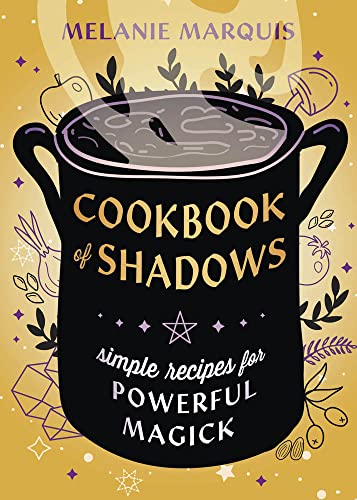 Cookbook of Shadows: Simple Recipes for Powerful Magick von Llewellyn Publications