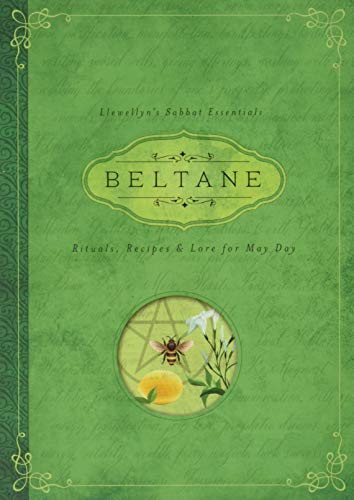 Beltane: Rituals, Recipes & Lore for May Day (Llewellyn's Sabbat Essentials, Band 2)