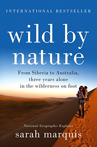 Wild by Nature: From Siberia to Australia, Three Years Alone in the Wilderness on Foot